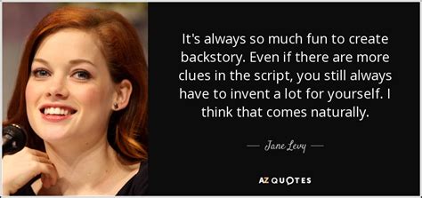 Jane Levy Quote Its Always So Much Fun To Create Backstory Even If