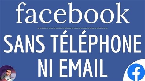 Facebook Sans Email Ni Telephone Comment Recuperer La Connexion Et L