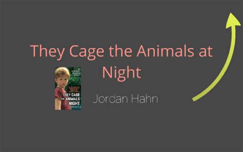 They Cage the Animals at Night by Jordan Hahn on Prezi