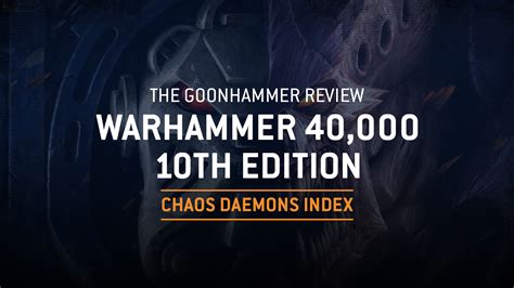 The Goonhammer Review Th Edition Chaos Daemons Index Goonhammer