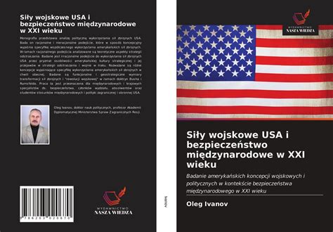 Oleg Ivanov Siy Wojskowe Usa I Bezpieczestwo Midzynarodowe W Xxi