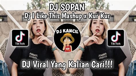 DJ I LIKE THIS MASHUP X KUR KUR VIRAL TIKTOK TERBARU 2023 BY DJ SOPAN