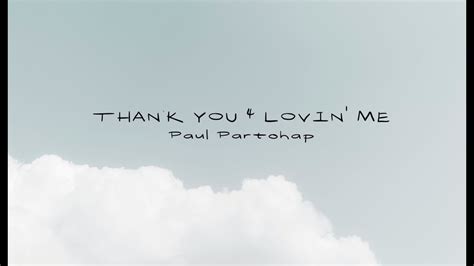 Thank You Lovin Me Paul Partohap Youtube