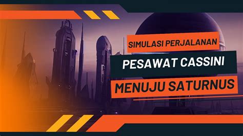 Simulasi Perjalanan Pesawat Luar Angkasa Cassini Menuju Saturnus Youtube