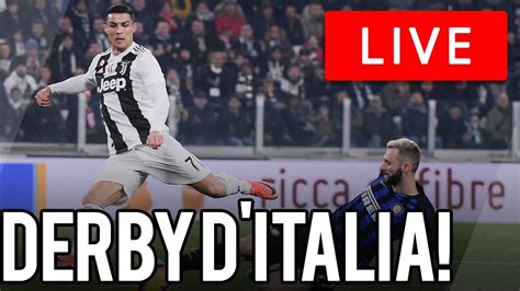 INTER JUVENTUS DERBY D ITALIA LIVE YouTube