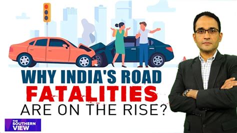 Road Accident Deaths In India Why Road Deaths In India Are On The Rise The Southern View