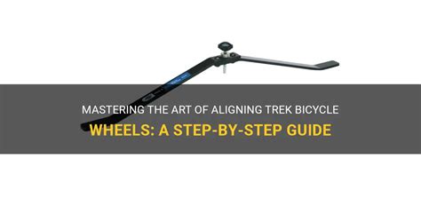 Mastering The Art Of Aligning Trek Bicycle Wheels A Step By Step Guide Shunauto