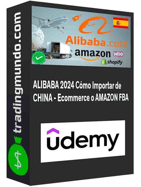 Curso Alibaba Cómo Importar De China Ecommerce O Amazon Fba