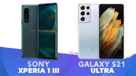 Sony Xperia 1 III Vs Samsung Galaxy S21 Ultra Which Android Phone Is