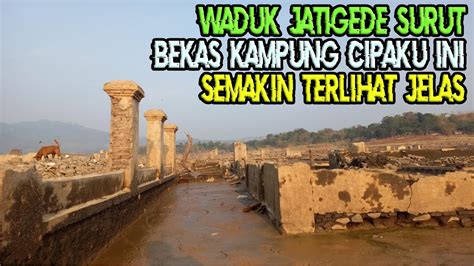 WADUK JATIGEDE SURUT DAN KERING KAMPUNG CIPAKU MUNCUL LAGI SETELAH LAMA