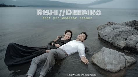 Best Pre Wedding Teaser Comming Soon Video Rishi Deepika By