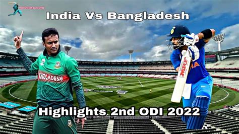 Highlights Ind Vs Bangladesh 2nd ODI 2022 Ind Vs Bang RC 22 Game