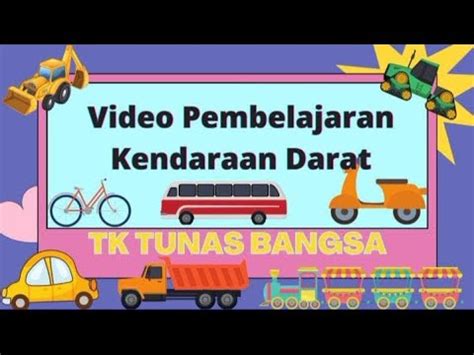 VIDEO PEMBELAJARAN TEMA KENDARAAN SUB TEMA KENDARAAN DARAT YouTube