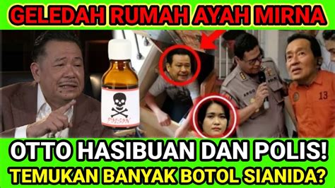 Temukan Banyak Botol Sianida Otto Hasibuan Dan Polis Geledah Rumah