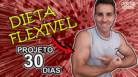 Projeto 30 Dias Fazendo A Dieta FlexÍvel Youtube