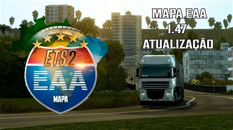 LANÇAMENTO MAPA EAA 1 47 ATUALIZAÇÃO AO VIVO Euro Truck Simulator 2