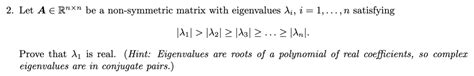 Solved 2 Let A Rnxn Be A Non Symmetric Matrix With Chegg