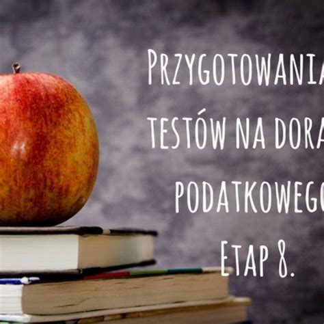 Przygotowania Do Cz Ci Testowej Egzaminu Na Doradc Podatkowego Etap