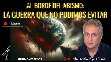 Marcelo Ramírez Al Borde del Abismo La Guerra que no Pudimos Evitar