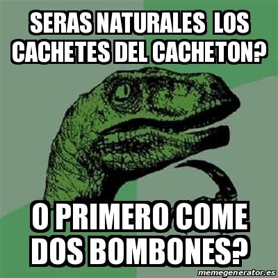 Meme Filosoraptor - Seras naturales los cachetes del cacheton? O ...