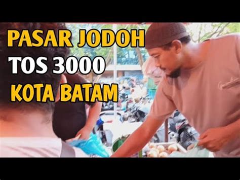 Pasar Jodoh Batam Persiapan Belanja Buat Lebaran 2024 TOS 3000