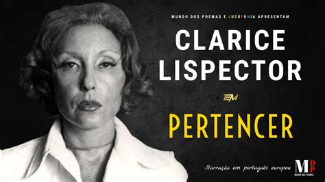 Pertencer Texto de Clarice Lispector narração de Mundo Dos Poemas