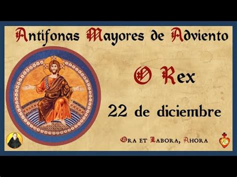 22 diciembre Oh Rey O Rex Géntium Antífonas mayores de adviento