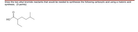 Solved Draw The Two Alkyl Bromide Reactants That Would Be Chegg