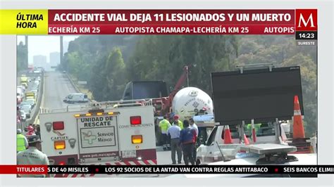 Accidente Vial Deja Un Muerto Y 11 Lesionados En Autopista Chamapa Lec