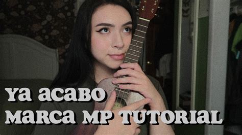 Ya Acabo Marca Mp Tutorial De Ukulele Tabs Y Acordes Youtube