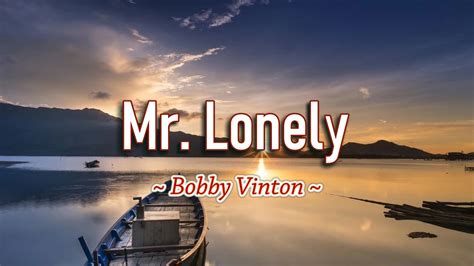 Mr Lonely Karaoke Version As Popularized By Bobby Vinton Youtube