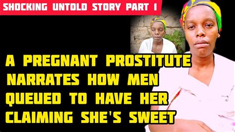 A Prg Nant Pros Titut Narrates How Men Queued To Have Her Claiming