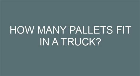 How Many Pallets Fit In A Truck