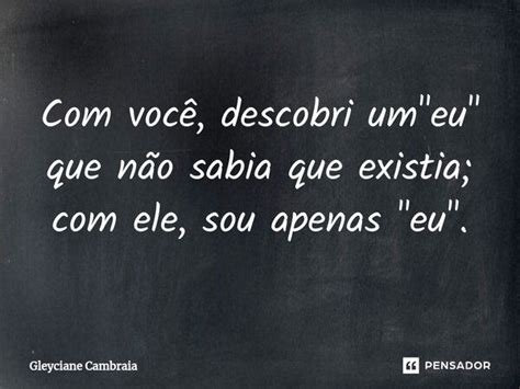 ⁠com Você Descobri Um Eu Gleyciane Cambraia Pensador