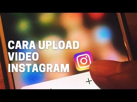 Cara Upload Video Instagram Terbaru Tahun Igtv Youtube