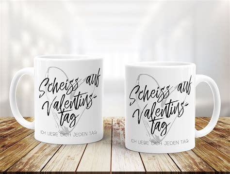 Kaffee Tasse Scheiß auf Valentinstag Ich liebe dich jeden Tag