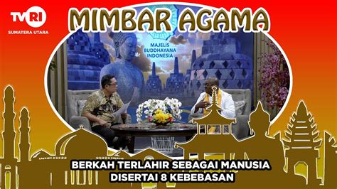 MIMBAR AGAMA BUDDHA BERKAH TERLAHIR SEBAGAI MANUSIA DISERTAI 8