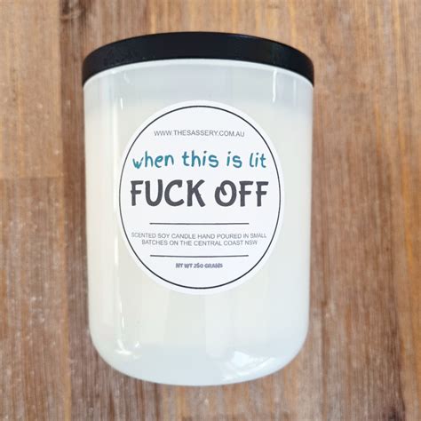 When This Is Lit Fuck Off Candle The Sassery
