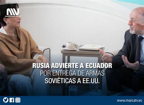 TENSIÓN DIPLOMÁTICA RUSIA ADVIERTE A ECUADOR POR ENTREGA DE ARMAS