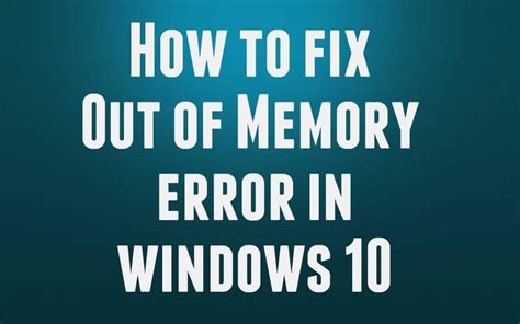 How To Fix Out Of Memory Error In Windows 10 Troubleshooter