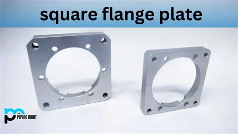 Square Flange Plates Dimension Uses And Types