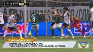 Bom Dia Vanguarda Palmeiras empata o Atlético MG e avança na