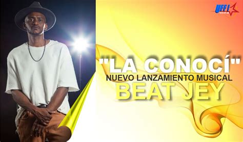 BEAT JEY PRESENTA SU NUEVO LANZAMIENTO MUSICAL LA CONOCÍ UN AFROBEAT