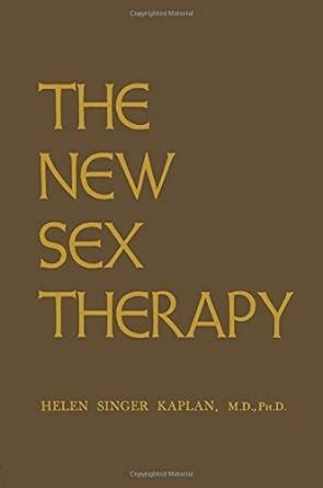 The New Sex Therapy By Helen Singer Kaplan Unknown Author Amazon Books