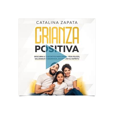 Crianza Positiva Descubra Los Secretos Para Criar Ni Os Felices