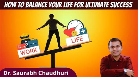 How To Balance Your Life For Ultimate Success By Dr Saurabh Chaudhuri