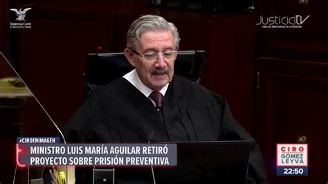 Ministro Luis María Aguilar Retira Proyecto Sobre Prisión Preventiva