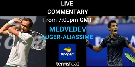 Live Commentary Medvedev Vs Auger Aliassime Us Open Semi Final