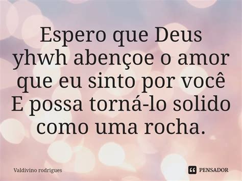 Espero Que Deus Yhwh Aben Oe O Amor Valdivino Rodrigues Pensador