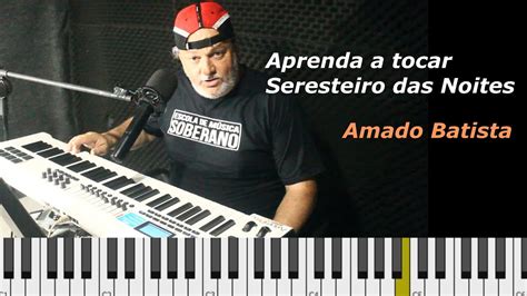 Aprenda A Tocar Seresteiro Das Noites Amado Batista Teclado Iniciante